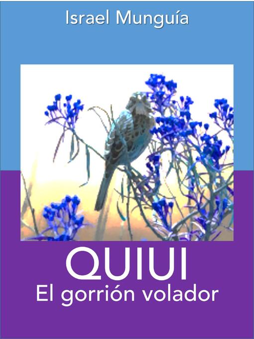 Title details for Quiui el gorrión volador by Israel Munguía - Available